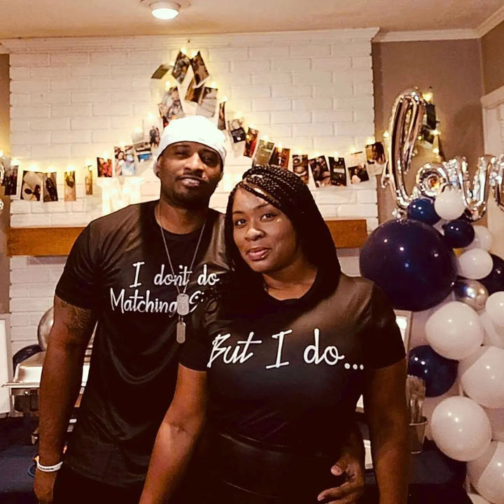 Couples' black T-shirt set: His says 'I don't do Matching Shirts.' Hers replies with 'But I do...'—a playful, stylish duo look for couples who match in love, not just in outfits. From CouplesChoices.com.