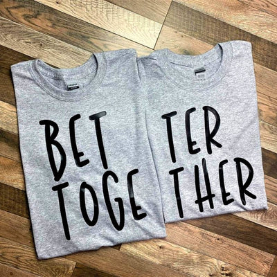 Couple Shirts - Better Together Shirts